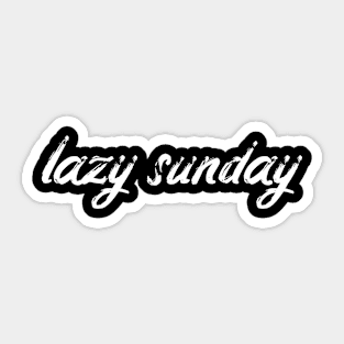 LAZY SUNDAY Sticker